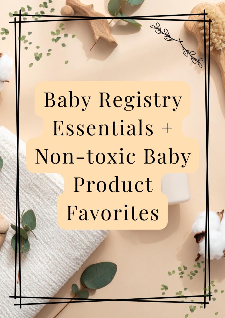 Baby Registry Essentials + Non-toxic Baby Product Faves